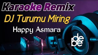 Happy Asmara - Turumu Miring ( Karaoke Remix )