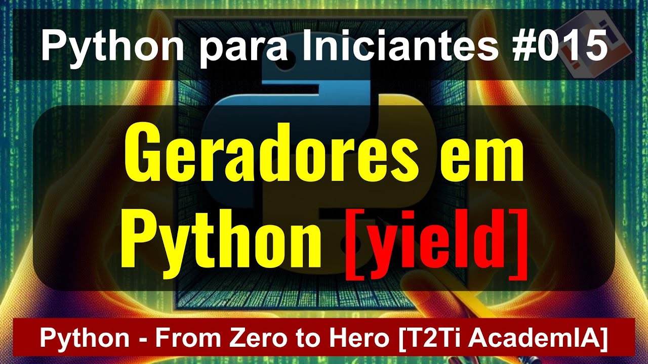 Python do Zero: Domine os Geradores: Como Criar e Usar (yield)! [015 ...