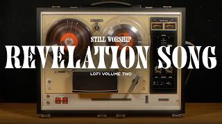 Revelation Song - Integrity's Still Worship & Special Musick (LoFi)