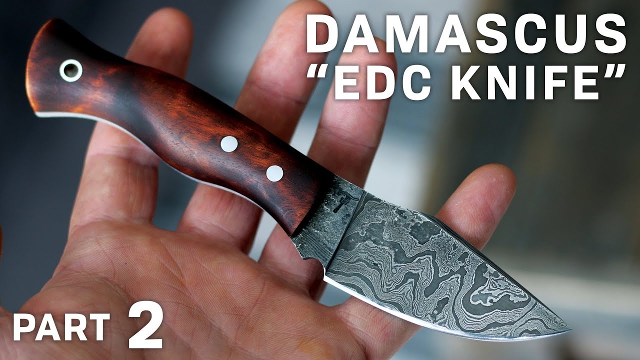 DAMASCUS EDC! Part 2 (Finished) YouTube