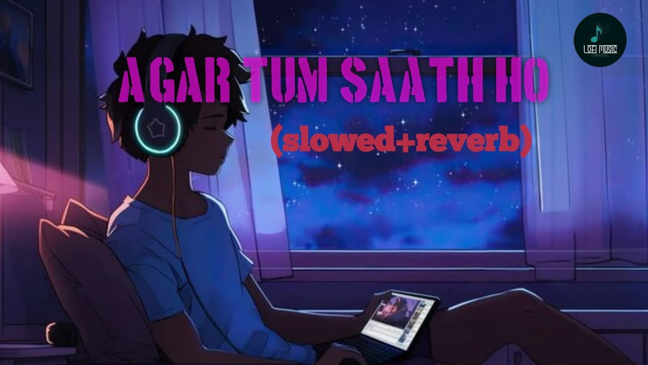 (Agar-tum-saath-ho) lofi