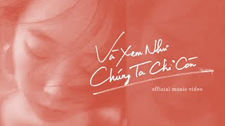 Trang - Và Xem Như Chúng Ta Chỉ Còn Official Music Video
