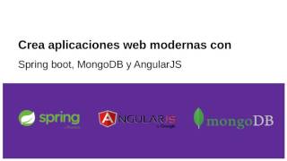 Crea aplicacion web modernas con spring boot, MongoDB y AngularJs - Introduccion