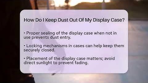 How Do I Keep Dust Out Of My Display Case? - The Memorabilia Zone