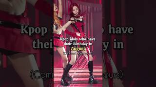 Kpop idols who have their Birthday in August! Part 1 #kpop