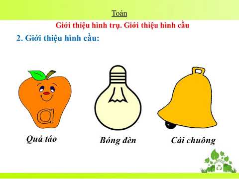 Toán lớp 5. Giới thiệu hình trụ, giới thiệu hình cầu