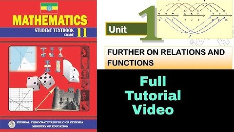 Ethiopian Grade 11 Maths Unit 1 Full Tutorial video Relation and Function