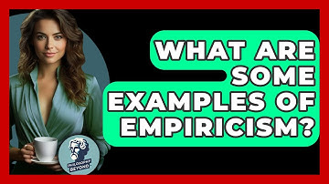 What Are Some Examples Of Empiricism? - Philosophy Beyond