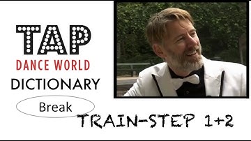 Tap Dance Dictionary / TRAIN STEP BREAK 1+2 / Aprendendo a sapatear - Claquettes - Tutorial - TDW