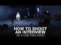 How to Shoot an Interview (as a One Man Band)