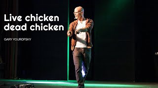 Live Chicken Dead Chicken - Gary Yourofsky