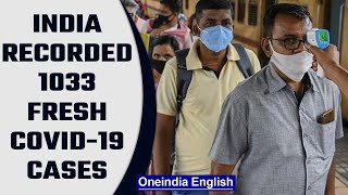 Covid-19 Update: 1033 fresh cases reported in India |Oneindia News