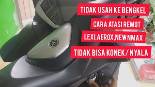 remot lexi aerox nmax tidak bisa konek nyala keyless tidak berfungsi