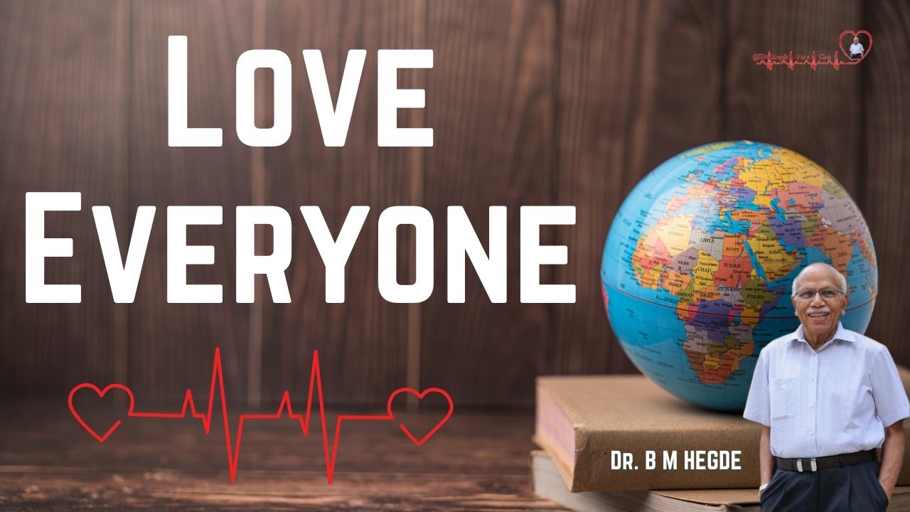Love Everyone - Dr. B M Hegde