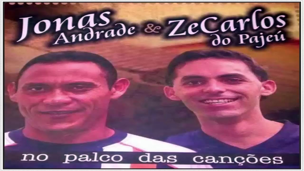os nonato costa Jonas Andrade & Zecarlos do Pajeú | Canções