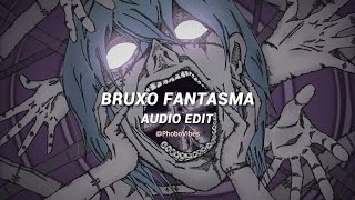 Bruxo Fantasma (Slowed) - Lxngvx [ Edit Audio ]