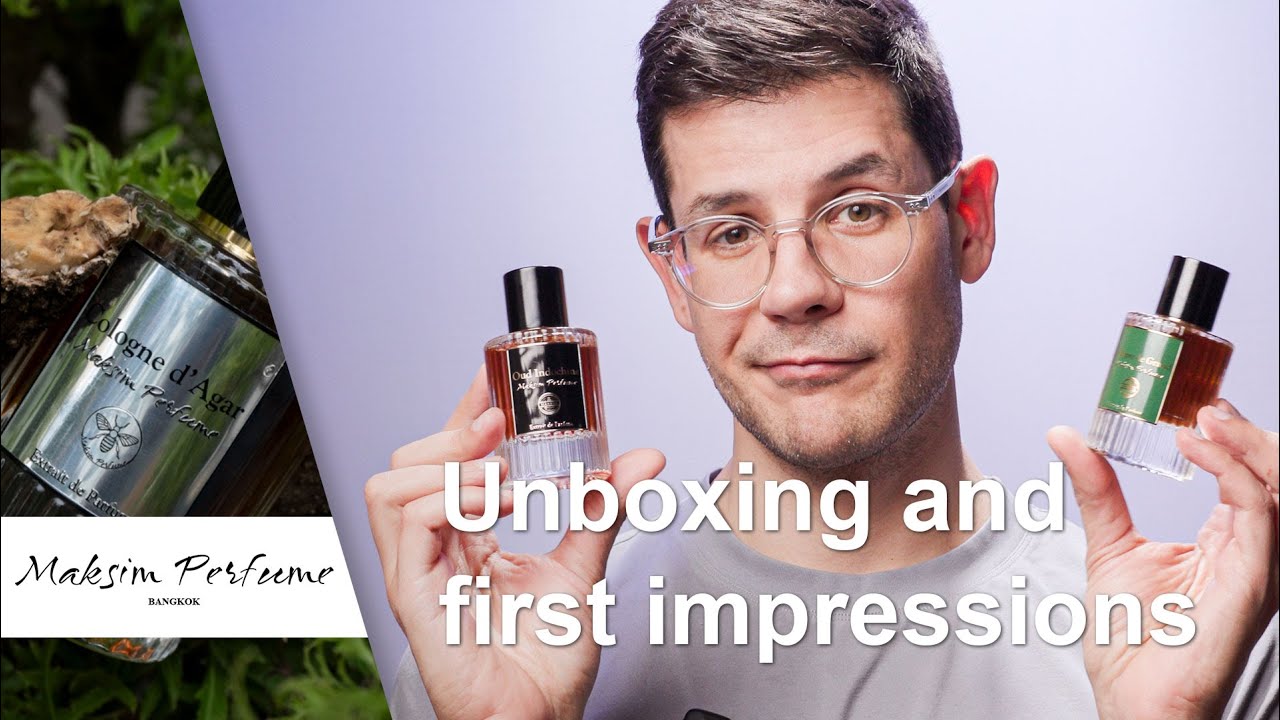 Maksim Oud Indochine and Chypre de Grand - unboxing and first 