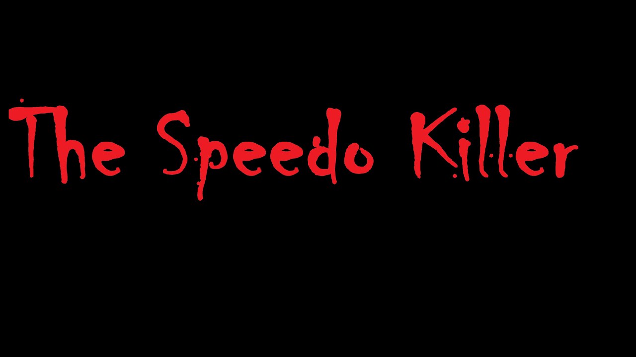 The Speedo Killer YouTube