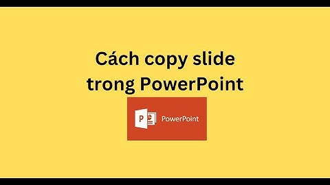 Cách copy slide trong PowerPoint