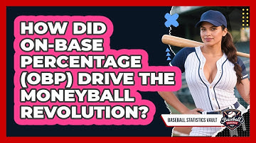 How Did On-Base Percentage (OBP) Drive The Moneyball Revolution? - Baseball Statistics Vault