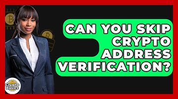 Can You Skip Crypto Address Verification? - CryptoBasics360.com