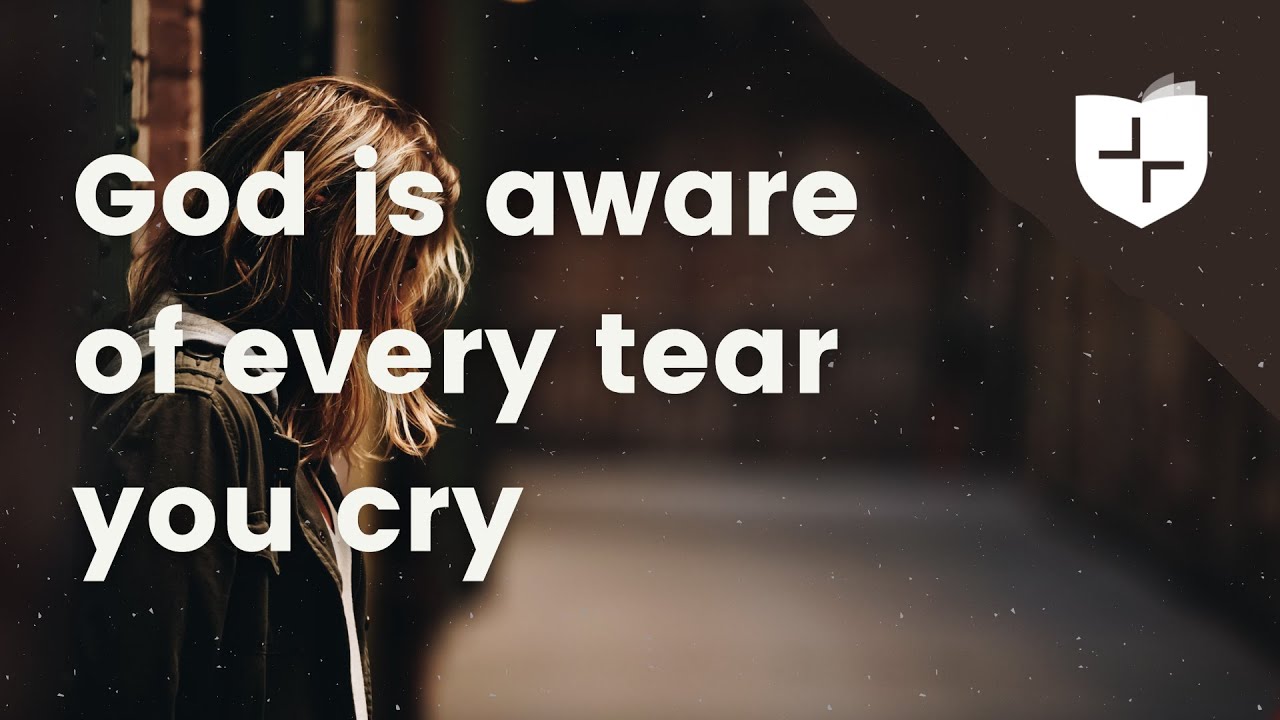 Does God Care About Your Tears? YouTube