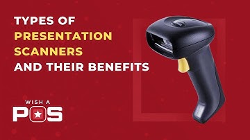 Types of Presentation Scanners and their benefits | Barcode Scanners | Wish A POS