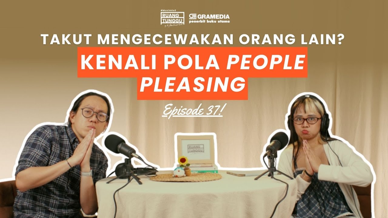 People Pleaser: Dari Selalu Mengalah ke Prioritas Diri | POD. RUANG TUNGGU #S3 | EP. 37