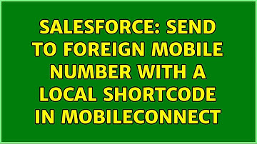 Salesforce: Send to foreign mobile number with a local shortcode in MobileConnect