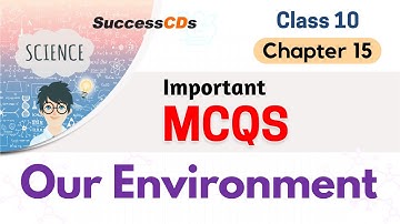 “Our Environment” CBSE Class 10 Science Chapter 15 Important MCQs | Class 10 Science Chapter 15 MCQs