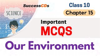 “Our Environment” CBSE Class 10 Science Chapter 15 Important MCQs | Class 10 Science Chapter 15 MCQs