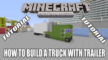 Minecraft Xbox Edition Tutorial How To Build A Truck With Trailer (old version)