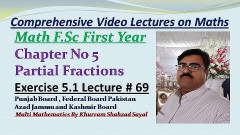 Partial Factions Case 1, FSC Math Part 1, Ch 5 Ex 5.1 Lec 69