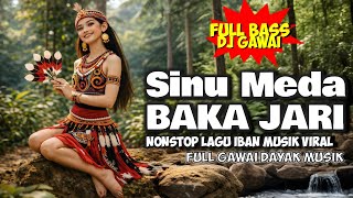Download Lagu SINU MEDA BAKA JARI | DJ REMIX DAYAK IBAN 2026 MP3