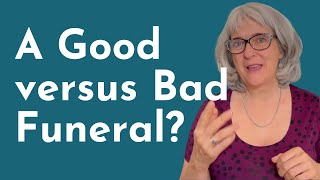 The Difference Between a Good and Bad Funeral