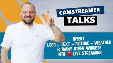 👍 Insert Logo  📖 Text  🖼 Picture 🌤 Weather into your 🔴 Live Streaming video – CamStreamer Talks