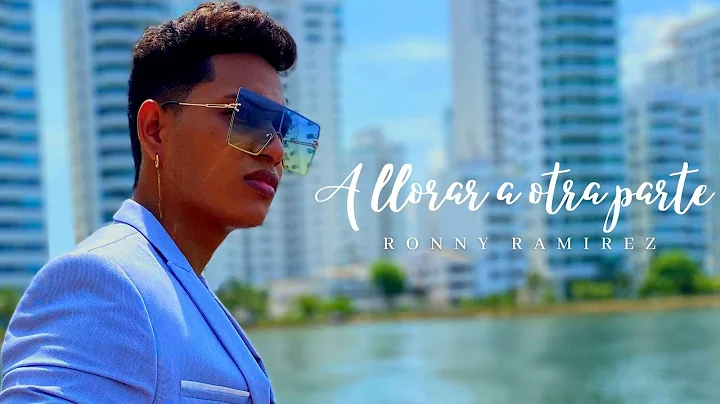 A Llorar A Otra Parte - Ronny Ramrez [Video Oficial]
