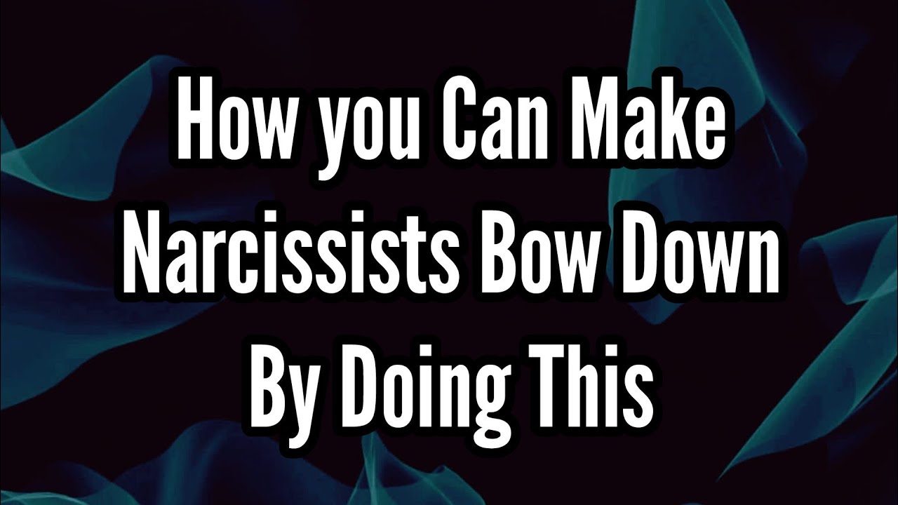 How you Can Make Narcissists bow down by Doing This - YouTube