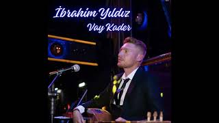 İbrahim Yıldız Vay Kader