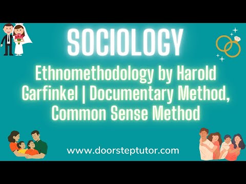 Ethnomethodology by Harold Garfinkel | Documentary Method, Common Sense Method - Sociology