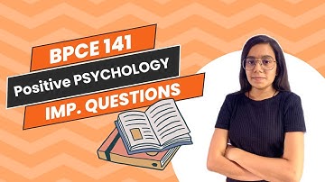 BPCE 141 | Positive PSYCHOLOGY | Important questions | IGNOU WALAY