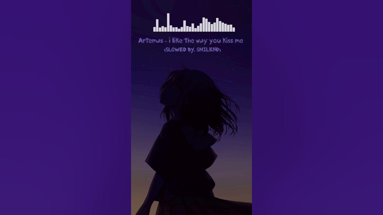 Artemas - i like the way you kiss me (SLOWED BY. SMILEND) •Full video in my YouTube channel▶️ #slow