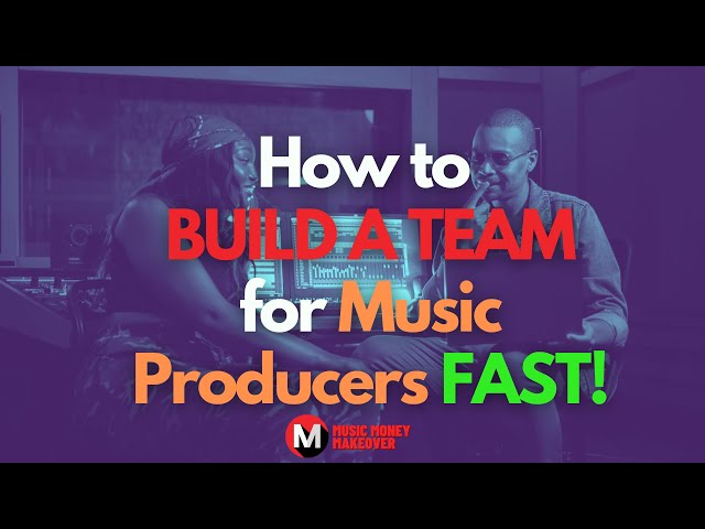 How to build a team for music producers fast! class=