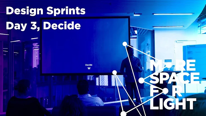 The Design Sprint Process -Day 3, Decide