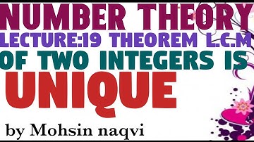 lecture#19 Theorem: prove that  lcm of two integers is unique