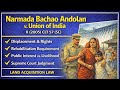 Narmada Bachao Andolan v. Union of India Case Law | 2005 SC | Land Acquisition & R&R | LLB