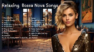 Smooth Jazz Bossa Nova Covers Of Your Favorite Songs  Relaxing Playlist