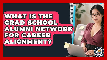 What Is The Grad School Alumni Network For Career Alignment? - Grad School Mindset