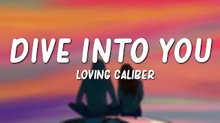 Loving Caliber - Dive Into You (Lyrics)