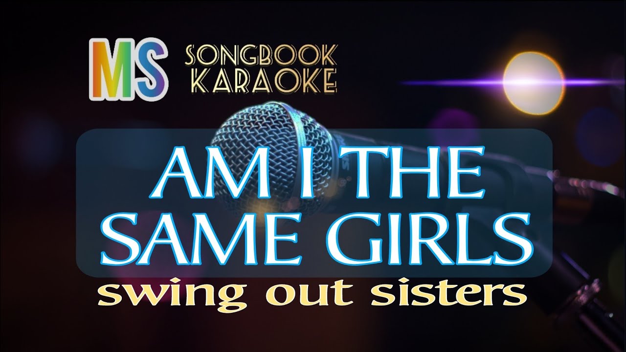 AM I THE SAME GIRL SWING OUT SISTER - YouTube